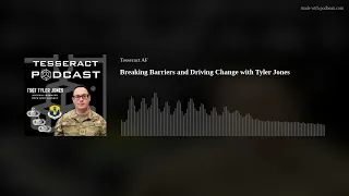 Breaking Barriers and Driving Change with Tyler Jones