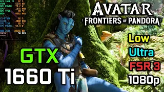 GTX 1660 Ti - Avatar Frontiers of Pandora - Low vs Ultra Settings 1080p + FSR 3