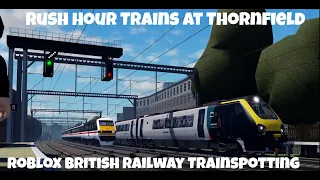 Rush Hour Trains at Thornfield (Roblox British Railway Trainspotting V1.3 City Update!)