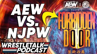 AEW X NEW JAPAN FORBIDDEN DOOR! AEW Dynamite Apr 20 2022 Review! | WrestleTalk Podcast