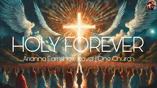 Holy Forever - Arianna Earnshow cover | One Church (lyric video)