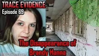 Trace Evidence - 069 - The Disappearance of Brandy Hanna