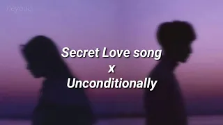 Secret Love song X Unconditionally (edit audio + lyrics)