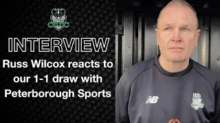 Post-Match Reaction: Russ Wilcox vs Peterborough Sports (H)