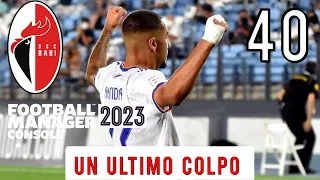 UN ULTIMO COLPO | FOOTBALL MANAGER 2023 CARRIERA ALLENATORE Gameplay  [EP.40]