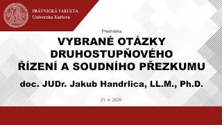 Vybrané otázky druhostupňového řízení a soudního přezkumu - doc. JUDr. Jakub Handrlica, LL.M., Ph.D.