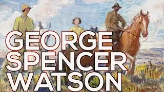 George Spencer Watson: A collection of 63 works (HD)