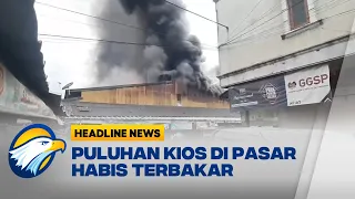 Pasar Ciawi Tasikmalaya Mengalami Kebakaran Besar