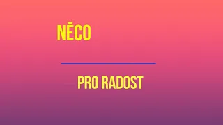 Něco pro radost