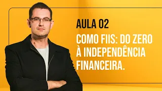 COMO FIIs: DO ZERO À INDEPENDÊNCIA FINANCEIRA | Aula 2