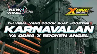 DJ KARNAVALAN VIRAL 2024‼️ | YA ODNA X BROKEN ANGEL • COCOK BUAT JOGETAN || X ONE PROJECT