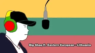 BIG SHAQ ft. Eastern European - Lithuania (Music Parody)