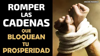 Poderosa Oración para romper las cadenas que bloquean tu prosperidad