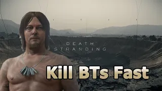 How To Kill BTs Fast!! - Death Stranding