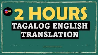 2 HOURS TAGALOG ENGLISH TRANSLATION (300+EXPRESSIONS YOU SAY EVERYDAY)