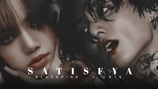 BTS x BLACKPINK [FMV] SATISFYA