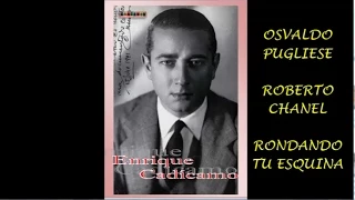 OSVALDO PUGLIESE - ROBERTO CHANEL - RONDANDO TU ESQUINA - TANGO - 1945