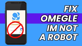 How To Fix Omegle I'm Not A Robot | 2023