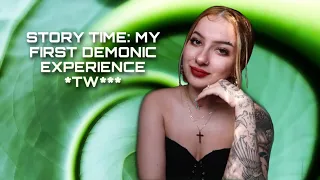 STORY TIME: MY FIRST DEMONIC EXPERIENCE *TW***