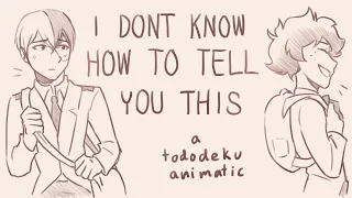 i don't know how to tell you this || tododeku animatic