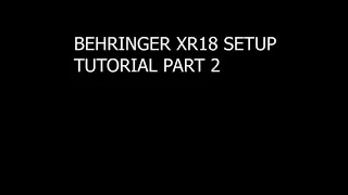 #Behringer #XR18 Setup Part 2