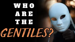 Who Are the Gentiles in the Bible | Are Gentiles Israelites | Can Gentiles be Saved