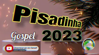 Seleção pisadinha gospel abençoando sua vida e sua família em 2023