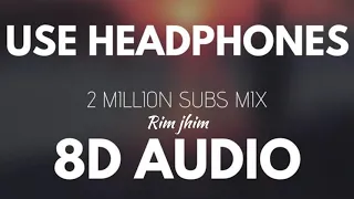 Mix-Rim Jhim (8D) Use Headphone 🎧khan saab / pav dharia/ 8D music …