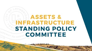 December 7, 2023 - Assets and Infrastructure Standing Policy Committee