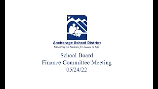 05-24-22 ASD School Board Finance Committee Meeting