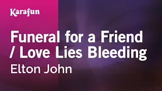 Funeral for a Friend / Love Lies Bleeding - Elton John | Karaoke Version | KaraFun