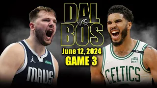 Dallas Mavericks vs Boston Celtics Full Game 3 Highlights - June 12, 2024 | 2024 NBA Finals