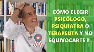 Como elegir psicólogo, psiquiatra o terapeuta y no equivocarte!!