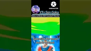 Son Goku vs Broly edit cowbell warrior By YT | Son Goku #anime #shorts #dbs