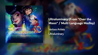 Ultraluminary (From "Over the Moon" / Multi Language Medley)