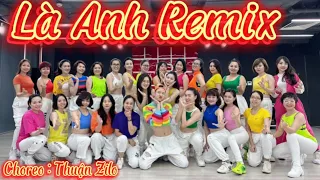 Là Anh Remix / Choreo Thuận Zilo/ Thuận Zilo Zumba Dance