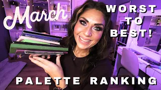 RANKING ALL THE EYESHADOW PALETTES I TRIED IN MARCH FROM WORST TO BEST!!