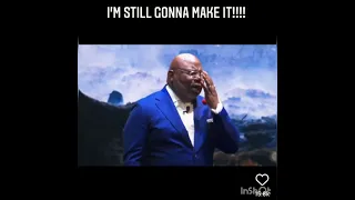 Bishop T . D JAKES Motivation - I'M STILL GONNA MAKE IT 🙏🙏😤💯