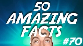 50 AMAZING Facts to Blow Your Mind! 70