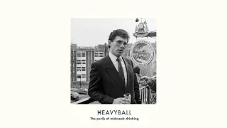 Heavyball - The Perils Of Midweek Drinking