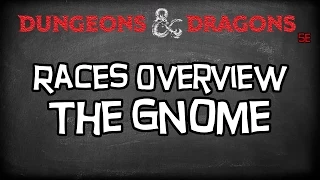 Dungeons & Dragons 5e Races Tutorial "The Gnome & SubRaces"