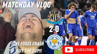 The Foxes Crash Out The Cup!!|Newcastle Utd 2-0 Leicester City|Matchday Vlog|