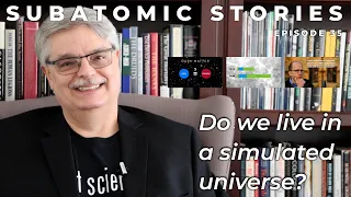 35 Subatomic Stories: Do we live in a simulated multiverse?