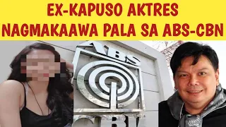 EX-KAPUSO AKTRES INAMING NAGMAKAAWA SA ABS CBN NETWORK