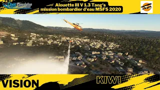 Alouette III V 1.3 Taog's - mission bombardier d'eau MSFS 2020