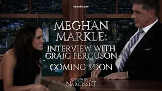 Meghan Markle : A Less Than Royal Narcissist : Interview with Craig Ferguson Analysis