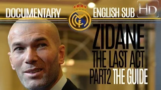 Zinedine Zidane **THE LAST ACT** PART II* DOC English Subtitles زين الدين زيدان فيلم بالإنجليزي