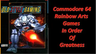 Commodore 64 Rainbow Arts Games In Order Of Greatness