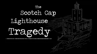 The Scotch Cap Lighthouse Tragedy