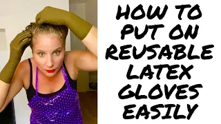 How to put on reusable latex gloves easily